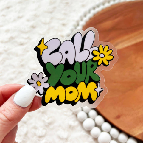 "Call your mom" clear sticker