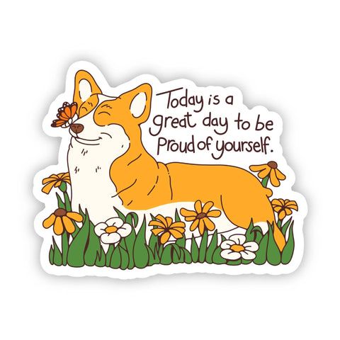 "Today is a great day to be proud of yourself" dog sticker